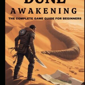 Dune: Awakening – The Complete Game Guide for Beginners: Walkthrough with Expert Tips to Surviving Arrakis, Master Combat Tactics, Unlock Secrets and ... Cheat Tricks (Metzler's Game Guide Books)