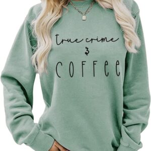 True Crime and Coffee Sweatshirt Women Funny Graphic Crewneck Niche Pullover Tops Murder Shows Coffee Lover Shirts