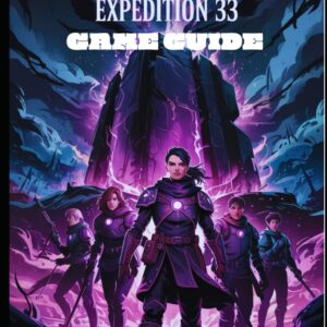 CLAIR OBSCUR EXPEDITION 33 GAME GUIDE: A Complete Walkthroughs, Combat Strategies, Advanced Tactics and Team survival techniques (GAMELOREMASTER PLAYTHROUGH PATHS)