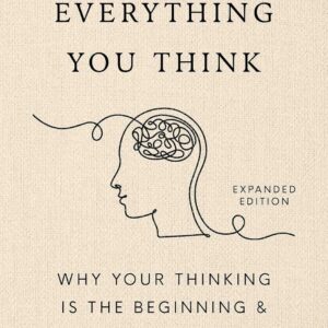Don't Believe Everything You Think (Expanded Edition): Why Your Thinking Is The Beginning & End Of Suffering (Graduation Gift) (Books By Joseph Nguyen)